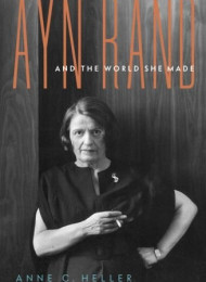 Ayn Rand and the World She Made – Anne C. Heller