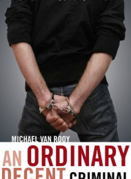 An Ordinary Decent Criminal – Michael Van Rooy