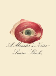 A Monsters Notes – Laurie Sheck
