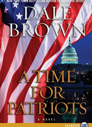 A Time for Patriots – Dale Brown