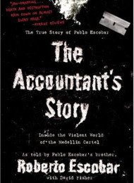 Accountants Story_ Inside the Violent World of the Medellin Cartel The – Roberto Escobar & David