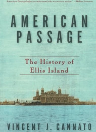 American Passage_ The History of Ellis I – Vincent J. Cannato