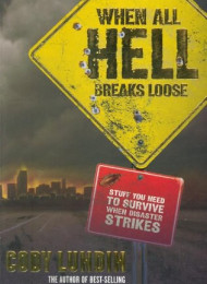 When All Hell Breaks Loose_ Stuff You Need to Survive When Disaster Strikes – Cody Lundin