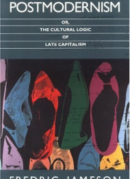 Postmodernism or the Cultural  – Fredric Jameson