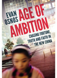 Age of Ambition_ Chasing Fortune Truth a – Osnos Evan