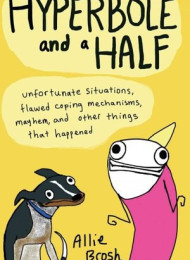 Hyperbole and a Half_ Unfortuna – Brosh, Allie