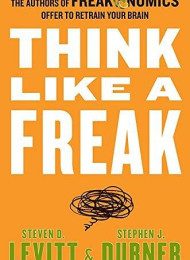 Think Like a Freak – Steven D. Levitt %26 Stephen J. Dubner